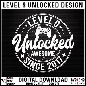 Level 9 Unlocked SVG, Awesome Since 2017 SVG, 9 Years Old Gift, 9th Birthday Funny Video Game Lover, Gaming Gamer Birthday PNG for Shirt