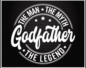 Godfather Svg Design: Man Myth Legend (Digital Download)