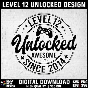 Level 12 Unlocked SVG, Awesome Since 2014 SVG, 12 Years Old Gift, 12th Birthday Funny Video Game Lover, Gaming Gamer Birthday PNG for Shirt