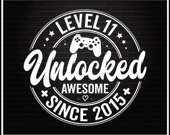 Level 11 Unlocked SVG, Awesome Since 2015 SVG, 11 Years Old Gift, 11th Birthday Funny Video Game Lover, Gaming Gamer Birthday PNG for Shirt