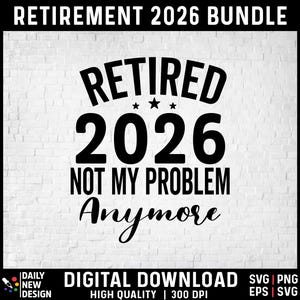 Pensionerad 2026 Inte mitt problem längre Svg Png Eps, Pensionerad 2026 Svg, Pensionerad 2026 Png
