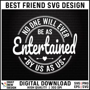 Bestie Svg, Best Friend Shirt Svg, No One Will Ever Be As Entertained, Bestie Png, Best Friend Gift, Friendship Svg Cut Files for Cricut image 3