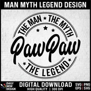 Paw Paw Shirt Svg, Pawpaw Man Myth Legend Svg, Pawpaw Svg, Grandpa Birthday Shirt, Paw Paw Birthday Svg, Father&#39;s Day Svg Cut Files