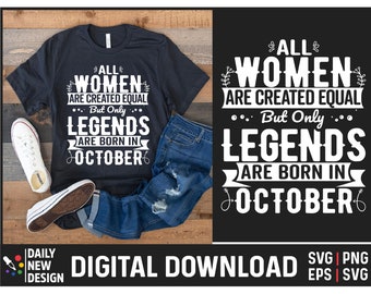 Legends are Born In October, October Birthday Svg, Birthday Gifts for Women Born in October Svg, Birthday October Png, Birthday Quote Png