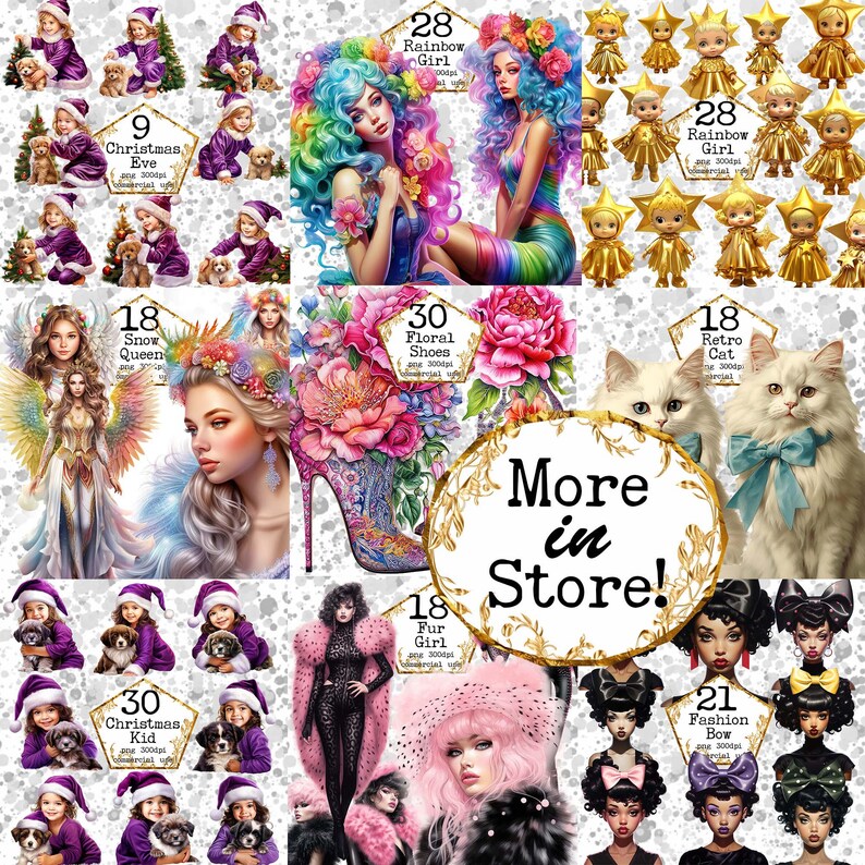 May include: A collage of digital illustrations featuring various characters and objects, including a snow queen, a rainbow girl, a floral shoe, a Christmas kid, a fur girl, a retro cat, and a fashion bow. The text "More in Store!" is displayed in a gold circle.