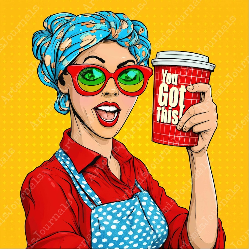 May include: Pop art illustration of a woman wearing red sunglasses and a blue headscarf, holding a red coffee cup with the text "You Got This." She wears a red shirt and a blue and white polka dot apron, set against a yellow background.