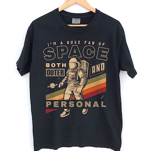 Huge fan of space outer and personal shirt, Funny personal space shirt, Astronaut gift, Outer space shirt, Anti social pun, Give me space