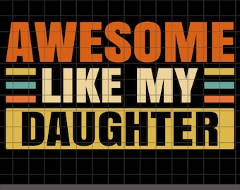 Awesome Like My Daughter PNG, Svg EPS, Vaderdagcadeau, dochtercadeau voor vader, grappige vader Svg, Dad Joke Svg, gesneden bestand, digitale download