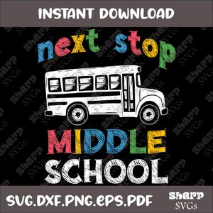 Next Stop Middle School Svg, End Of The Year, End Of Elementary School, Middle School svg, End Of The Year Shirt SVG, Goodbye 5th Grade svg