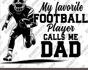 My Favorite Football Player Calls Me Dad Svg png, Football Dad shirt Svg, Football Player Svg, Father&#39;s Day Svg, Gifts For Dad