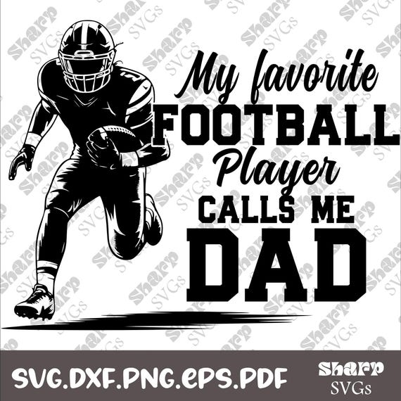 Football Dad SVG, My Favorite Player Calls Me Dad, Father's Day Gift (Digital Files)