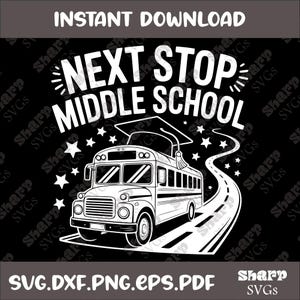 Next Stop Middle School Svg, End Of The Year, End Of Elementary School, Middle School svg, End Of The Year Shirt SVG, Goodbye 5th Grade svg