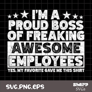 I&#39;m A Proud Boss Of Freaking Awesome Employees Funny Boss Png, SVG, EPS