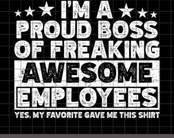 Proud Boss Great Employees Design, Funny Boss PNG SVG EPS (Digital Download