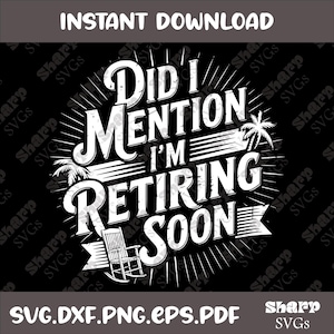 もうすぐ退職するって言ったっけ？SVG PNG、DXF、EPS、PDF、面白い退職2024、退職SVG PNG、レトロヴィンテージ退職デザイン