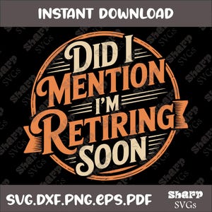 もうすぐ退職するって言ったっけ？SVG PNG、DXF、EPS、PDF、面白い退職2024、退職SVG PNG、レトロヴィンテージ退職デザイン