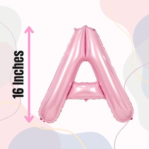 May include: A pink letter A balloon, 16 inches tall.