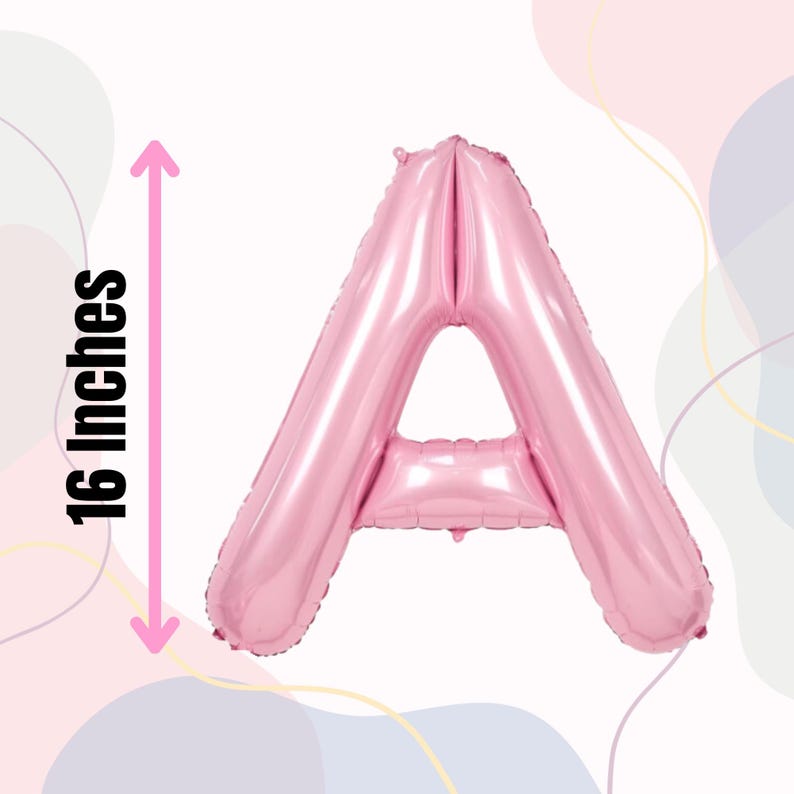 May include: A pink letter A balloon, 16 inches tall.