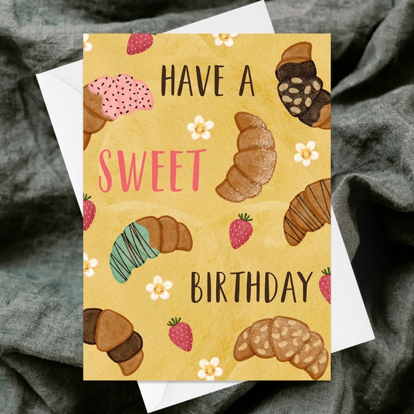 Have A Sweet Birthday Greetings Card - Handmade Textured Greetings Card - Quirky - Watercolour Colourful - Unique Fruit - Croissant Pastries