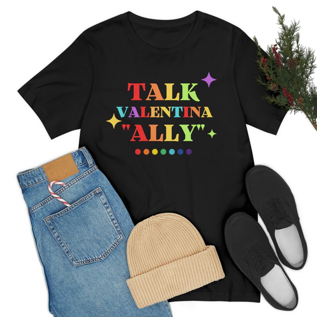 Talk Valentina Ally, Funny Queer Design, Gay Pride, Ally Humor, Unisex