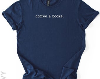 Minimalist Coffee And Books Shirt, Book Lover Apparel, Reader Gift Idea, Librarian Top, Literature Graphic Tee