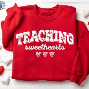 Teaching Sweethearts Teacher Sweatshirts, Valentines Day Teacher Sweatshirt, Teacher Valentines Day Gift, Teacher Sweatshirt, Teacher Shirt