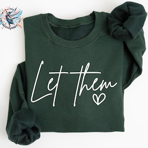 Let Them Sweatshirt, Inspirational Sweatshirt, Positive Saying Sweatshirt, Mental Health Sweatshirt, Inspirational Quotes Sweatshirt