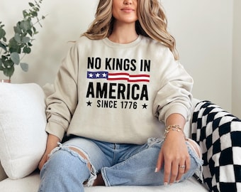 No Kings in America Sweatshirt: Political Protest Crewneck, 1776 Outfits