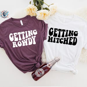 Getting Hitched-Rowdy Shirt, Wedding Gifts, Country Bachelorette Shirt, Western Bachelorette Party Favors, Bride Shirt, Team Bride Shirt