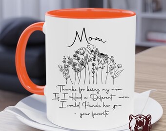Thanks Mom Floral Mug, Thanks for Being My Mom Mug. If I Had a Diferent Mom I Would Punch Her You Mug, She Is Mom Mug, Gift For Mom