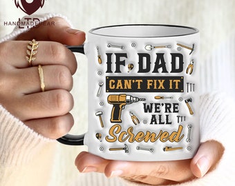 Wenn Dad es nicht reparieren kann, sind wir alle screned 3D aufgeblasene Effekt gedruckte Dad-Tasse, Vatertagsgeschenk, lustige Vatertagstasse, Geschenk für den Vatertag.