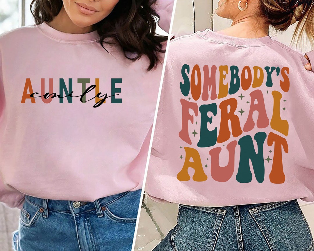Somebody's Feral Aunt Sweatshirt, Cool Aunt Shirt, Feral Aunt ...