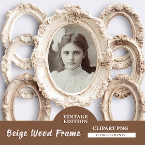 May include: Beige wood frames with ornate detailing surround a vintage portrait of a young girl. The frames are oval and have a distressed, antique appearance. The image includes the text "Vintage Edition" and "Clipart PNG".