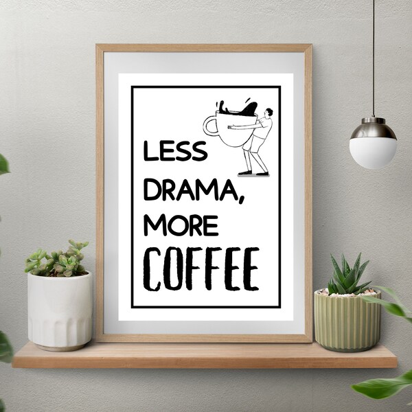 Less Drama, More Coffee: Quirky Funny Poster for Caffeine Lovers Home Decor