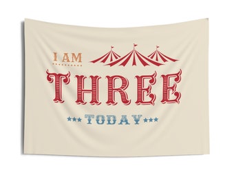 I am THREE Today Banner - 3rd Birthday Banner - Happy Birthday Sign - Vintage 1st Birthday - Birthday Tapestry - Circus Birthday - Carnival
