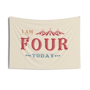 I am FOUR Today Banner -  4th Birthday Banner - Happy Birthday Sign - Vintage 4th Birthday - Birthday Tapestry - Circus Birthday - Carnival