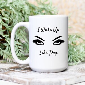 Funny gift mug for wife gift mug for bff bestie gift I Woke Up Like This Mug Fabulous Mug Gift for Her Mug wife gift