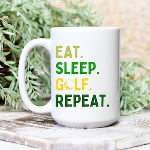 Golf gift mug gift for golfer gift for golf dad gift for golf mom mug gift mug golf lover gift greens golf mug eat sleep golf repeat mug