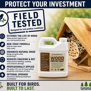 May include: A white plastic jug of SmartBioHemp wood protectant with a label reading Wood Protectant, 1 Quart (32 fl oz). Next to it is a wooden bee house with hollow tubes. The background features text about protecting wood and outdoor use.