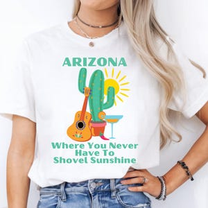 Arizona Sunshine T-Shirt, Funny Desert Comfort Colors Style Tee, Arizona Vacation Shirt, Where You Never Have to Shovel Sunshine, Cactus