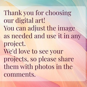 May include: Text overlay on a colorful abstract background with a message thanking the user for choosing their digital art. The text encourages users to adjust the image and share their projects with photos in the comments.
