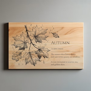 May include: Wooden rectangular sign with a detailed illustration of autumn leaves and the word "AUTUMN". The text includes a definition and a description of the season. The sign is made of light-colored wood.