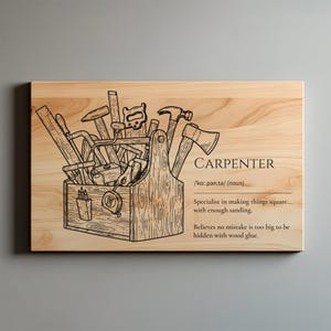 May include: Wooden sign with a detailed illustration of a carpenter's toolbox filled with tools. The word "CARPENTER" is above a definition, including the phrase "Specialist in making things square... with enough sanding."