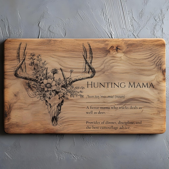 Hunting Mama Definition SVG, Hunting Quote PNG, Laser Engraving Designs, Womans Hunting, Cabin Decor, Charcuterie, Cutting Board, Wood Sign