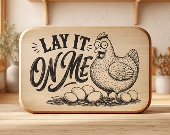 Grappige kip SVG PNG, 'Lay It On Me' snijplank laser graveerontwerp