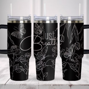 Just Breathe Personalized Stanley Tumbler Wrap Laser Svg, 40oz Tumbler Full Wrap, Laser Engraved Svg, Laser File. Mental Health Tumbler