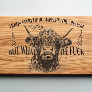Everything Happens For A Reason Highland Cow Charcuterie Cutting Board Laser Engrave SVG PNG, Sarcastic  Svg, Lightburn Laser, Wood Sign