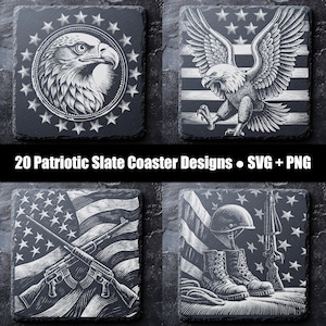 May include: Set of four slate coasters with patriotic designs. Each coaster features a different black and white illustration: an eagle, the American flag, rifles, and military gear. The text "20 Patriotic Slate Coaster Designs • SVG + PNG" is also present.