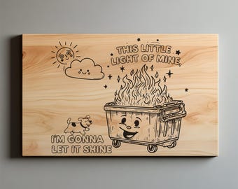 Little Light of Mine SVG PNG | Funny Dumpster Fire Laser File