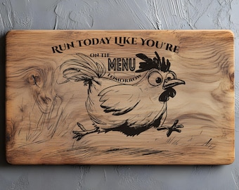 Run Today, Cutting Board Laser Engrave SVG, PNG, Sarcastic Chicken Cutting Boards, Lightburn Laser SVG File, Funny Farm Quote, Wooden Sign